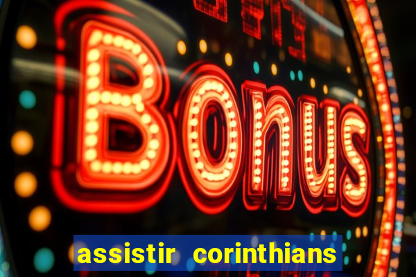 assistir corinthians multi canais